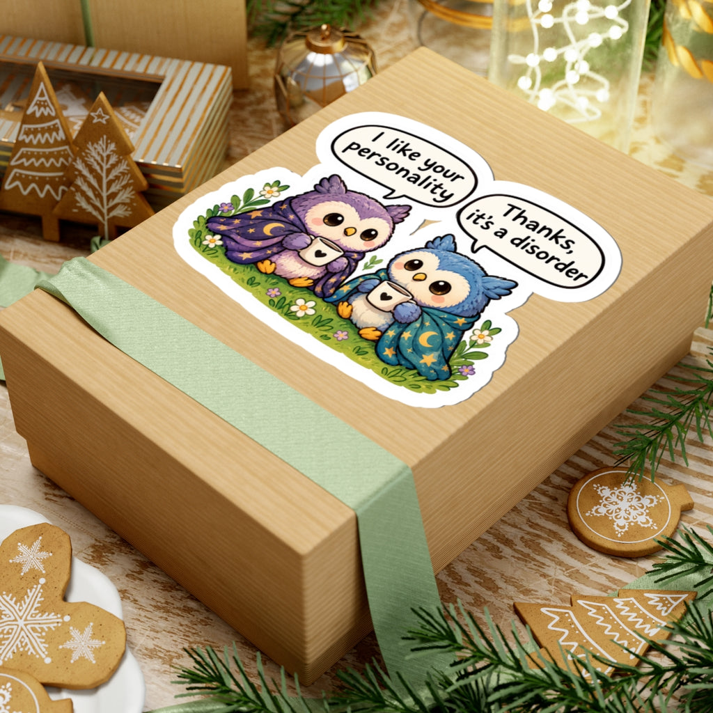 “I like your personality. Thanks, it’s a disorder “ sticker