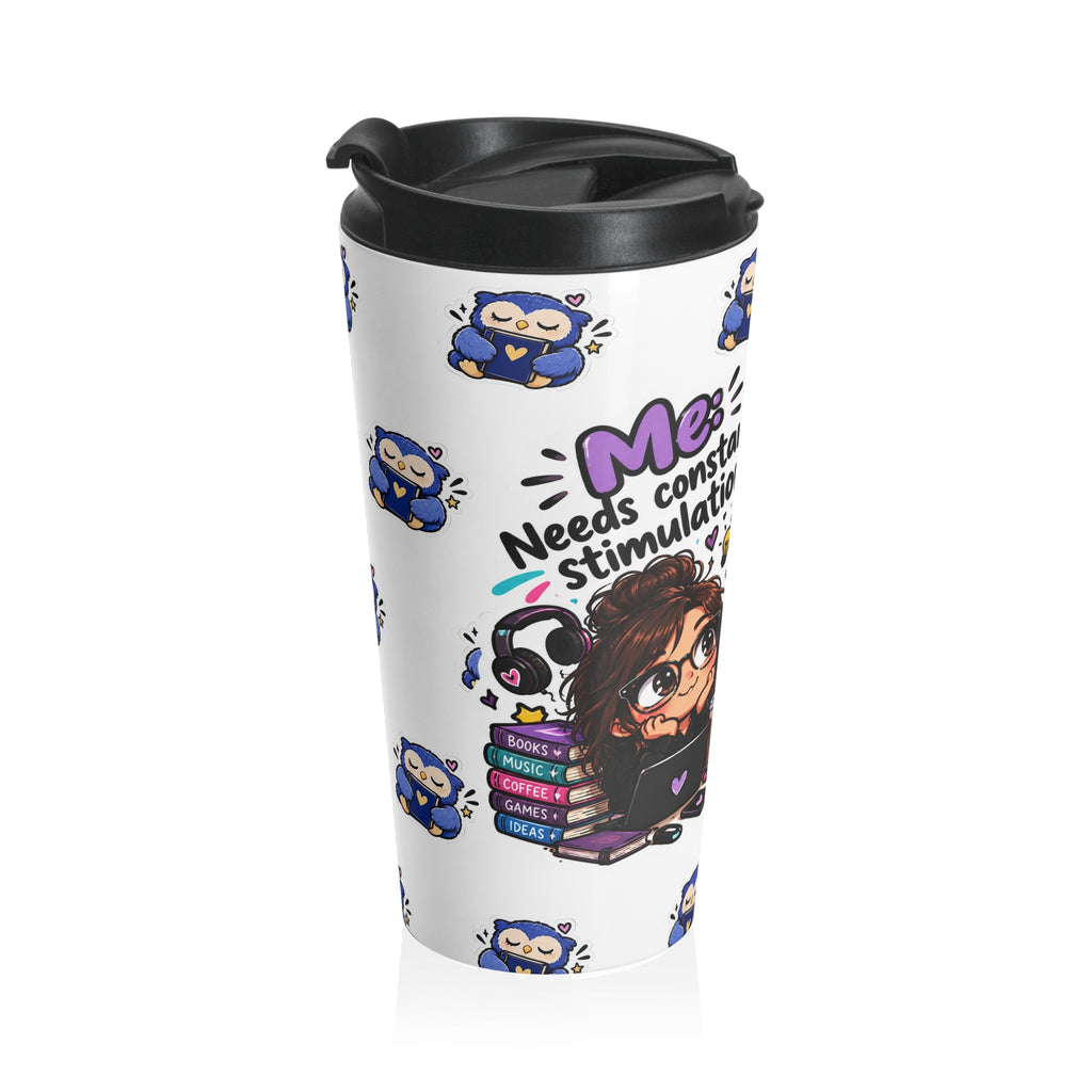 Overstimulated Stainless Steel Travel Mug