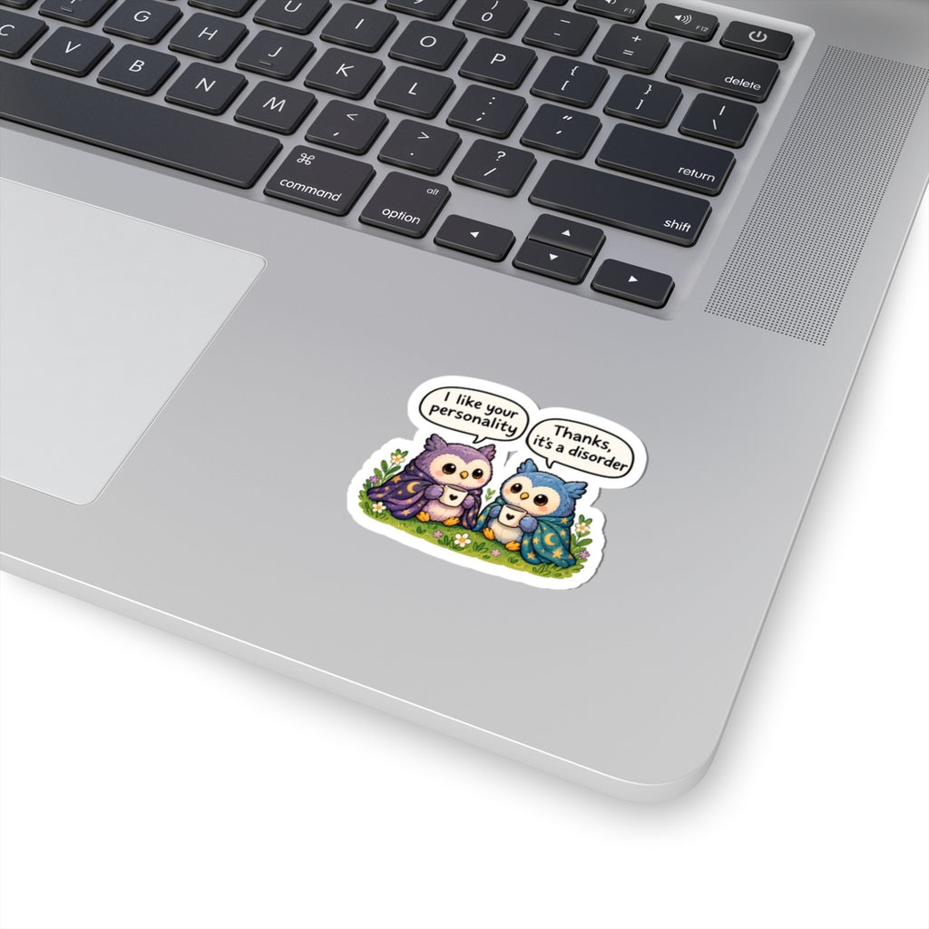 “I like your personality. Thanks, it’s a disorder “ sticker