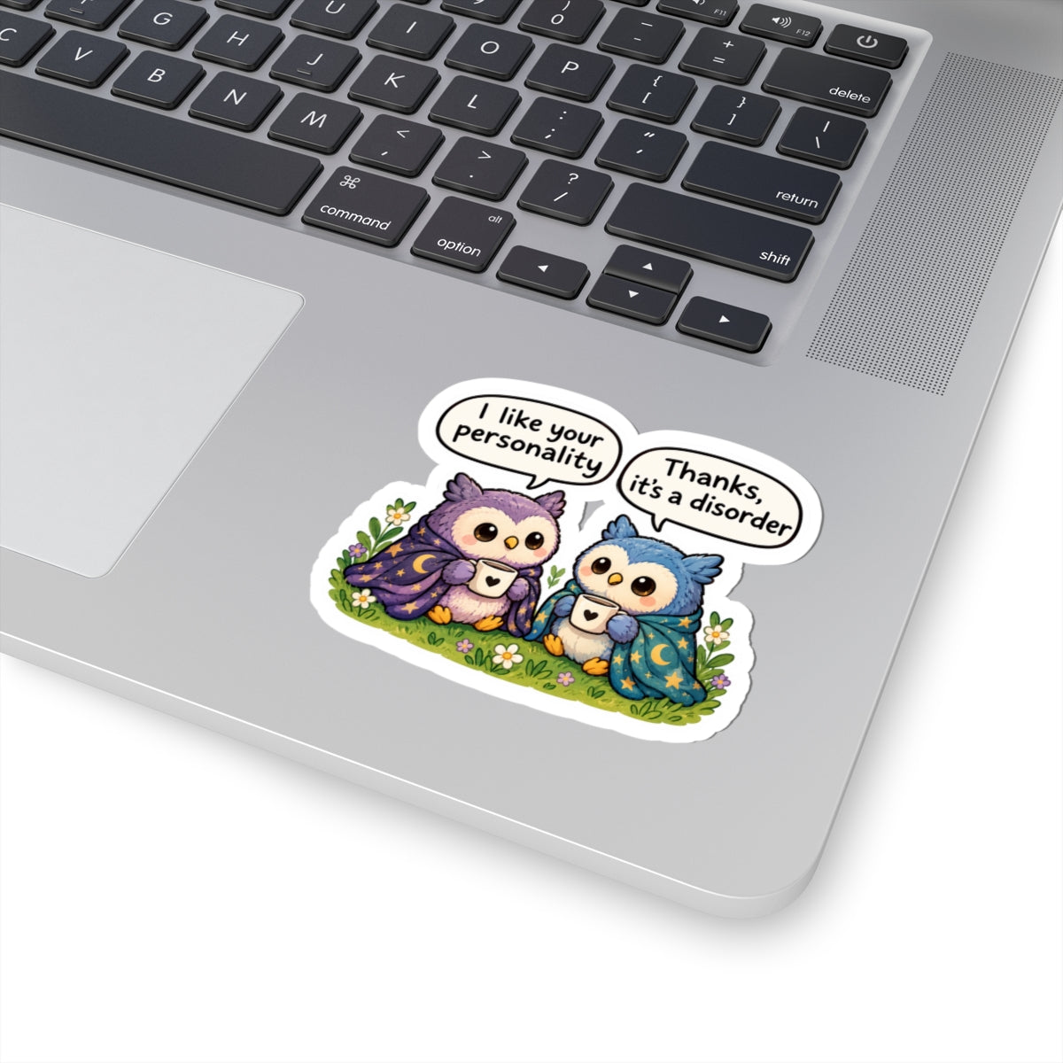 “I like your personality. Thanks, it’s a disorder “ sticker